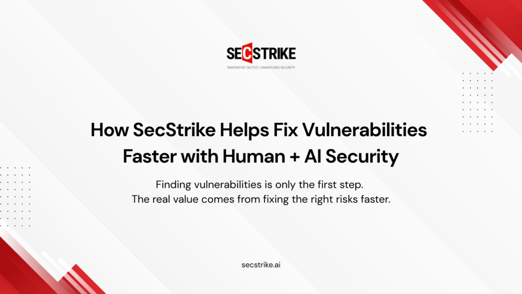 How SecStrike Helps Fix Vulnerabilities Faster with Human + AI Security