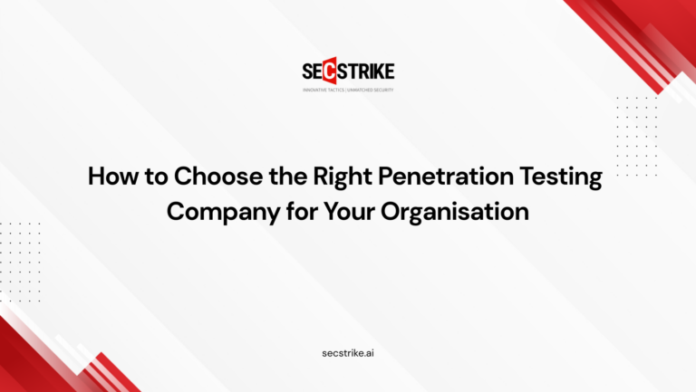 How to Choose the Right Penetration Testing Company for Your Organisation
